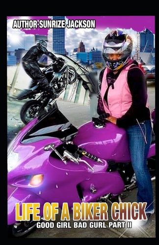 Life of A Biker Chick Good Girl Bad Gurl Part 2