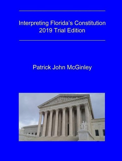 Interpreting Floridas Constitution, 2019 Trial Edition