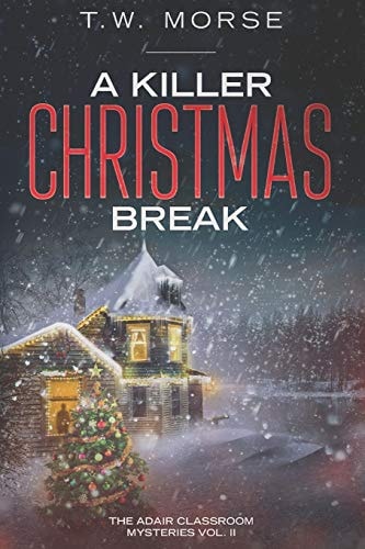 A Killer Christmas Break The Adair Classroom Mysteries Vol. II
