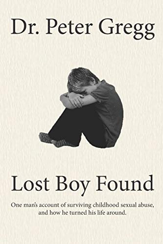 Lost Boy Found One Man's Account of Surviving Sexual Abuse in His Childhood and how He Turned His Life Around.