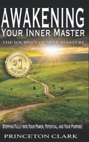 Awakening Your Inner Master The Journey of Self Mastery