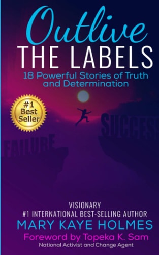 Outlive The Labels 18 Powerful Stories of Truth and Determination