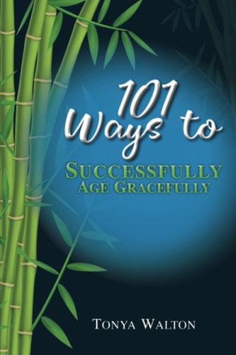 101 Ways To Successfully Age Gracefully