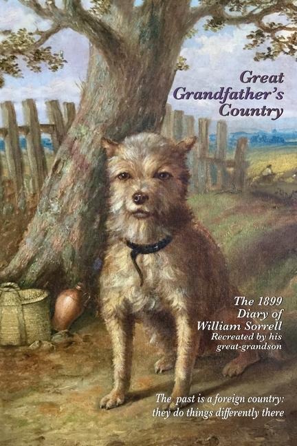 Great Grandfathers Country: The 1899 Diary of William Sorrell