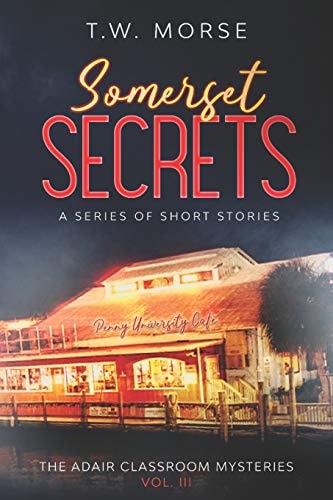 Somerset Secrets A Series of Short Stories: The Adair Classroom Mysteries Vol III.