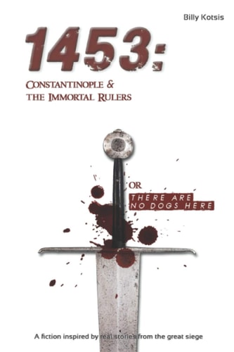 1453 Constantinople & the Immortal Rulers: There are No Dogs Here