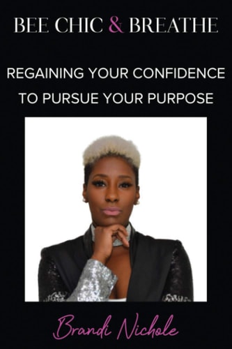 Bee Chic & Breathe Regaining Your Confidence To Pursue Your Purpose