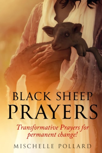 Black Sheep Prayers Transformative Prayers for Permanent Change!