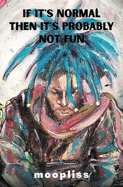 If Its Normal Its Probably Not Fun