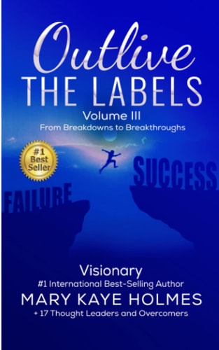 Outlive the Labels From Breakdowns to Breakthroughs (Vol. III)