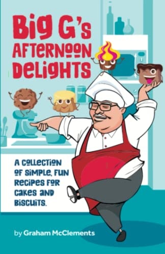 Big G's Afternoon Delights A Collection of Simple, Fun Recipes for Cakes and Biscuits