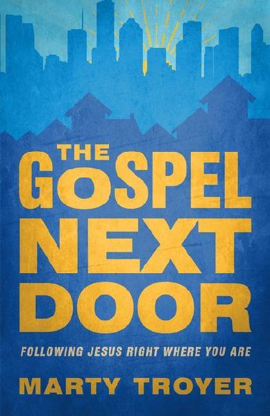 Gospel Next Door: Following Jesus Right Where You Are