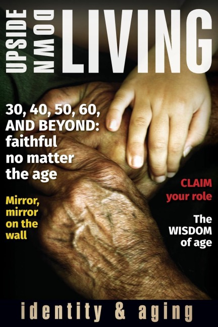 Upside Down Living: Identity and Aging