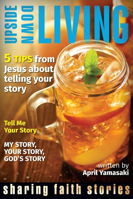 Upside Down Living: Sharing Faith
