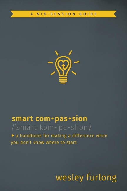 Smart Compassion: A Handbook for Making a Difference When You Dont Know Where to Start
