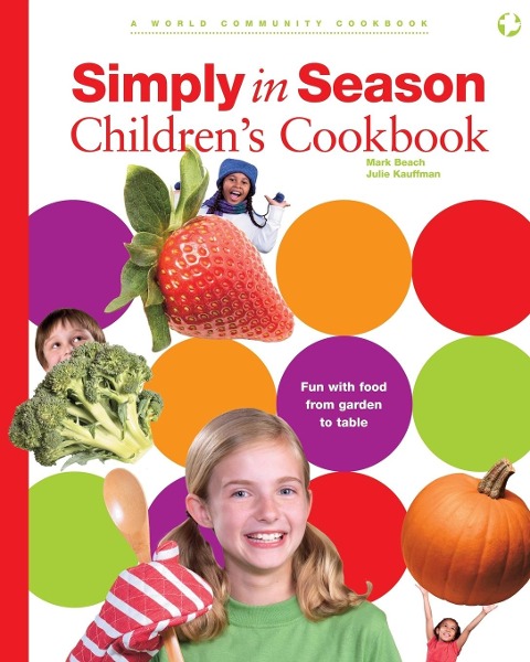 Simply in Season Childrens Cookbook: A World Community Cookbook