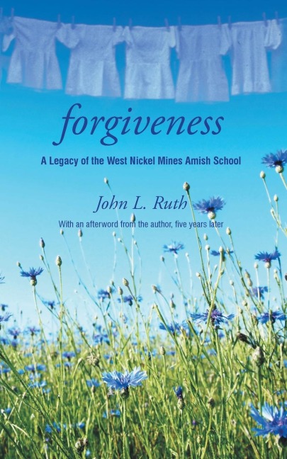 Forgiveness/Revised: A Legacy of the West Nickel Mines Amish School