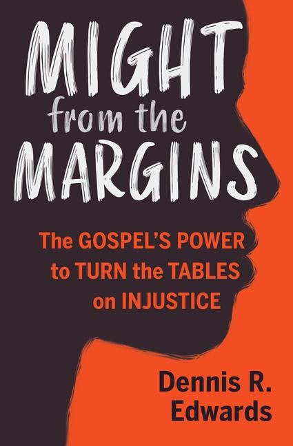 Might from the Margins: The Gospels Power to Turn the Tables on Injustice