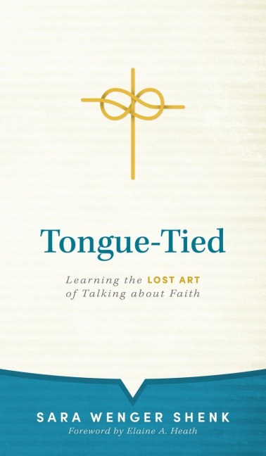 Tongue-Tied: Learning the Lost Art of Talking about Faith