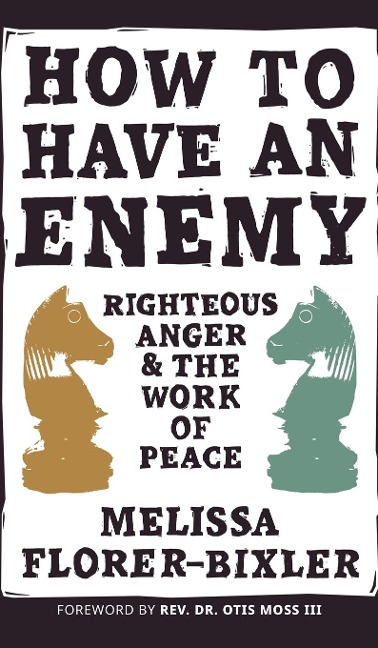 How to Have an Enemy: Righteous Anger and the Work of Peace