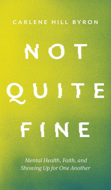 Not Quite Fine: Mental Health, Faith, and Showing Up for One Another