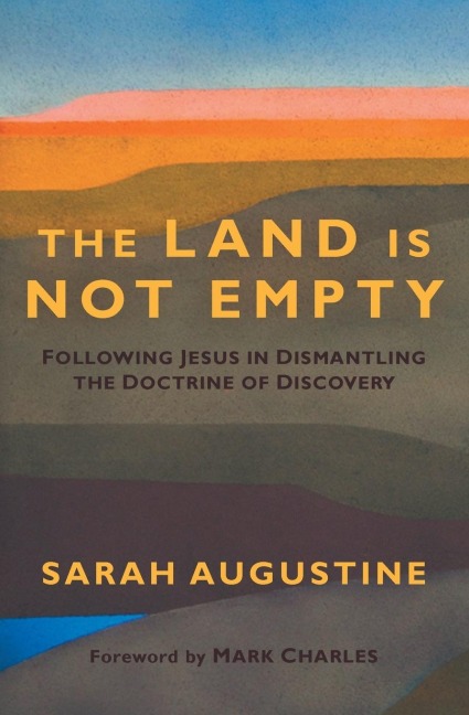 Land Is Not Empty: Following Jesus in Dismantling the Doctrine of Discovery