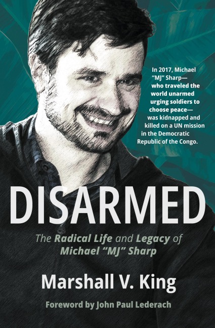 Disarmed: The Radical Life and Legacy of Michael Mj Sharp