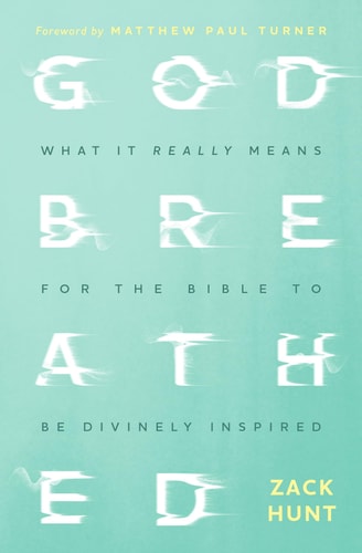 Godbreathed What It Really Means for the Bible to Be Divinely Inspired