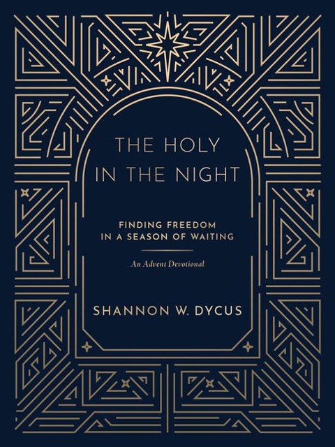 The Holy in the Night: Finding Freedom in a Season of Waiting