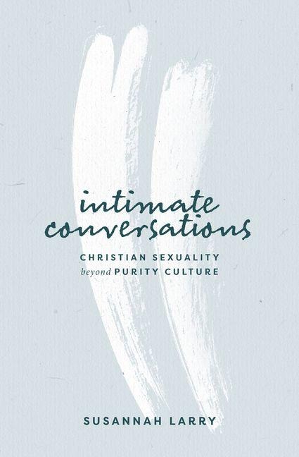 Intimate Conversations: Christian Sexuality Beyond Purity Culture