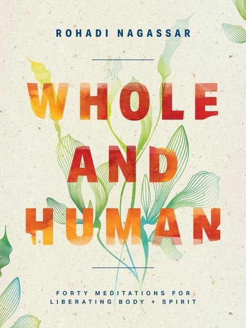 Whole and Human: Forty Meditations for Liberating Body and Spirit