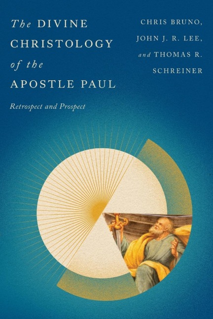 The Divine Christology of the Apostle Paul: Retrospect and Prospect