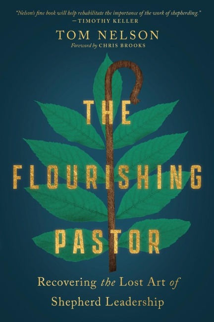 The Flourishing Pastor: Recovering the Lost Art of Shepherd Leadership