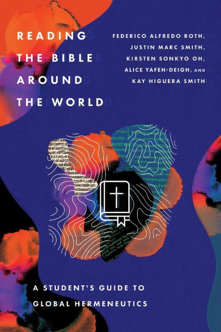 Reading the Bible Around the World: A Students Guide to Global Hermeneutics