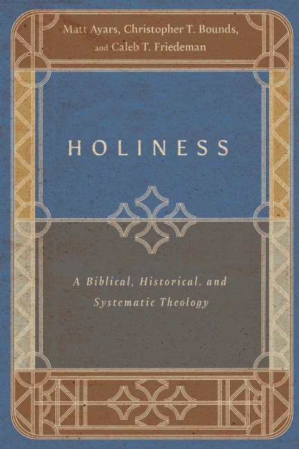 Holiness: A Biblical, Historical, and Systematic Theology