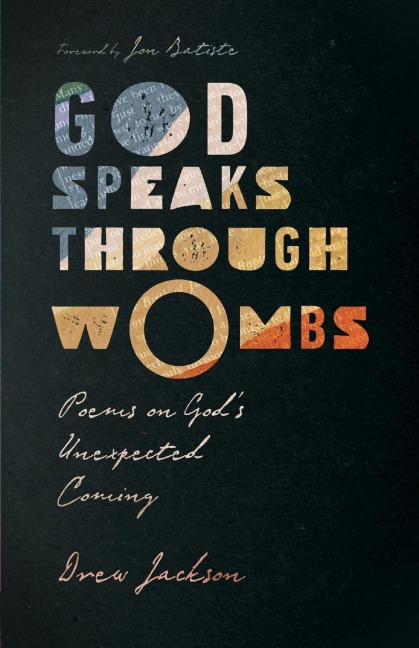 God Speaks Through Wombs: Poems on Gods Unexpected Coming