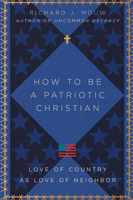 How to Be a Patriotic Christian: Love of Country as Love of Neighbor