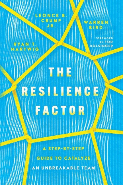 The Resilience Factor: A Step-by-Step Guide to Catalyze an Unbreakable Team