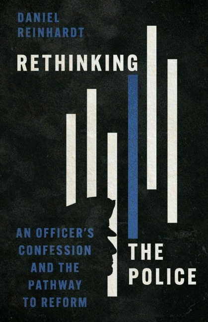 Rethinking the Police: An Officers Confession and the Pathway to Reform