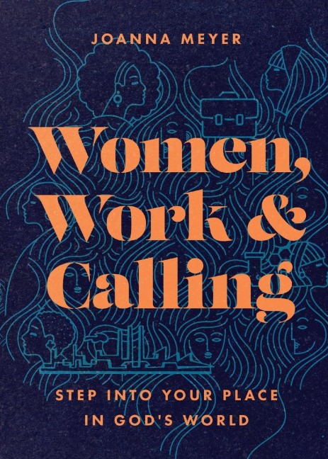 Women, Work, and Calling: Step into Your Place in Gods World