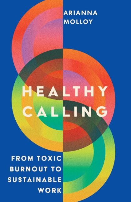 Healthy Calling: From Toxic Burnout to Sustainable Work