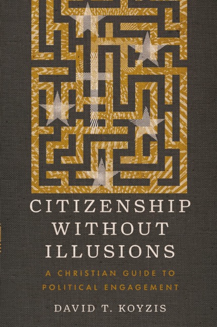 Citizenship Without Illusions: A Christian Guide to Political Engagement