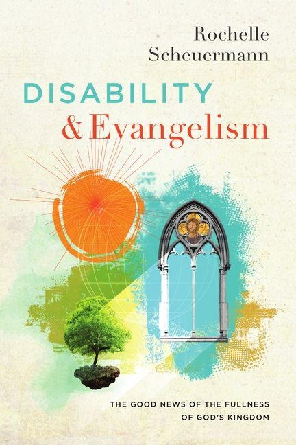 Disability and Evangelism: The Good News of the Fullness of Gods Kingdom