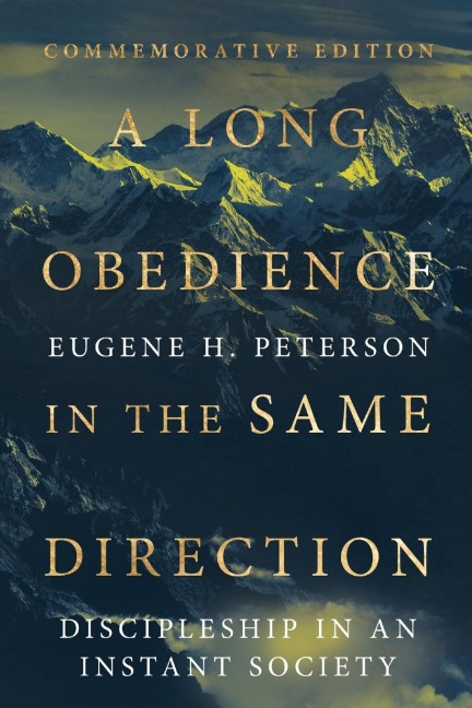 A Long Obedience in the Same Direction: Discipleship in an Instant Society
