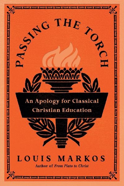 Passing the Torch: An Apology for Classical Christian Education