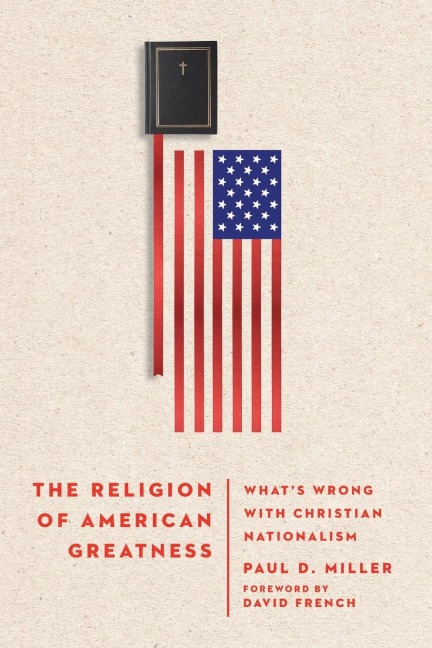 The Religion of American Greatness: What's Wrong with Christian Nationalism