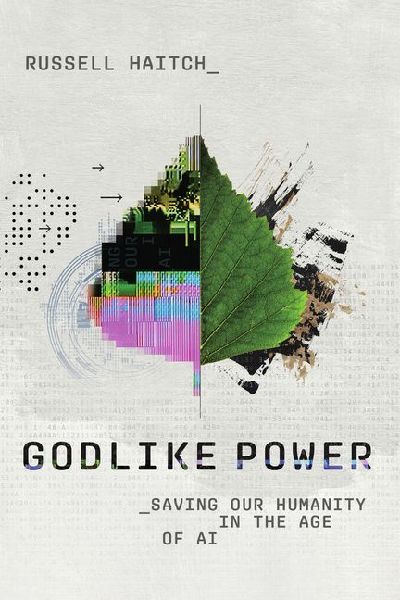 Godlike Power: Saving Our Humanity in the Age of AI