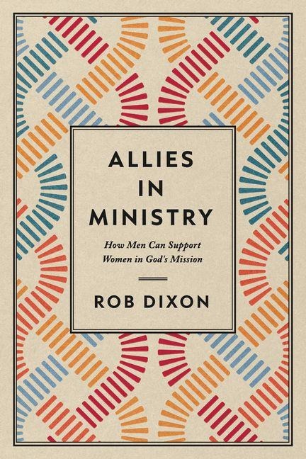Allies in Ministry: How Men Can Support Women in Gods Mission