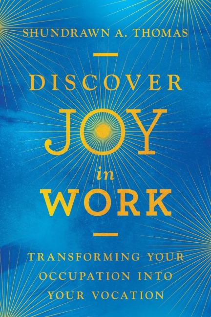 Discover Joy in Work: Transforming Your Occupation into Your Vocation