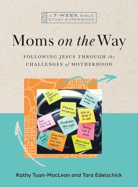 Moms on the Way: Following Jesus Through the Challenges of Motherhood--A 7-Week Bible Study with Video Access